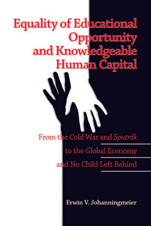 Cover of the book Equality of Educational Opportunity and Knowledgeable Human Capital by Erwin V. Johanningmeier, Information Age Publishing