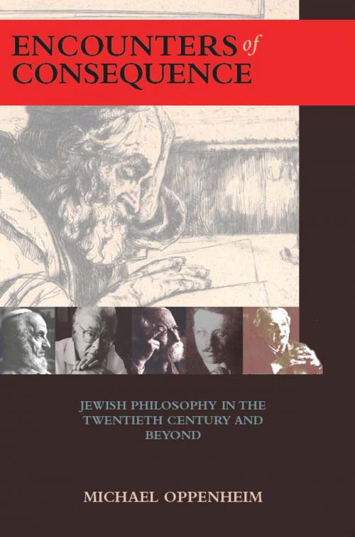 Cover of the book Encounters of Consequence: Jewish Philosophy in the Twentieth Century and Beyond by Michael Oppenheim, Academic Studies Press