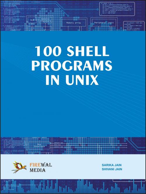 Cover of the book 100 Shell Programs in Unix by Sarika Jain, Firewal Media
