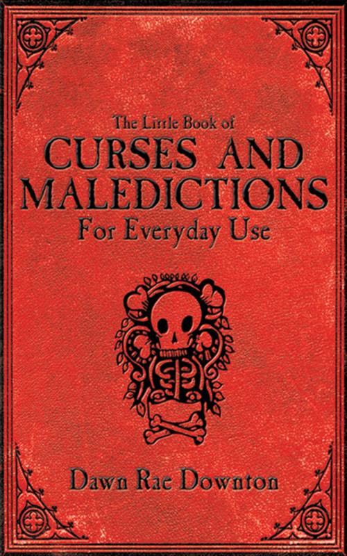 Cover of the book The Little Book of Curses and Maledictions for Everyday Use by Dawn Rae Downton, Skyhorse Publishing