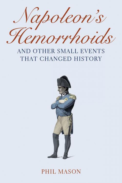 Cover of the book Napoleon's Hemorrhoids by Phil Mason, Skyhorse