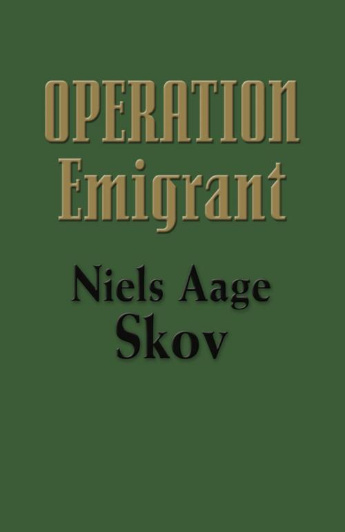 Cover of the book Operation Emigrant by Niels Aage Skov, BookLocker.com, Inc.