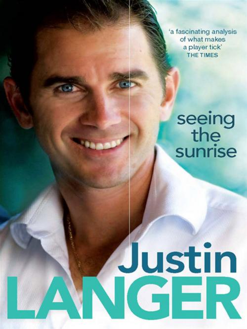 Cover of the book Seeing the Sunrise by Justin Langer, Allen & Unwin
