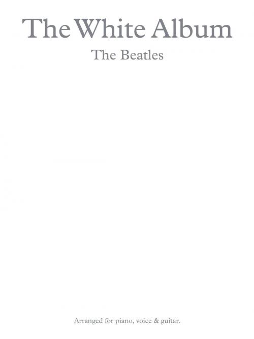 Cover of the book The Beatles: The White Album (PVG) by Wise Publications, Music Sales Limited