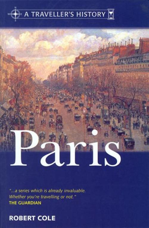 Cover of the book A Traveller&Amp;Apos;S History Of Paris by Robert Cole, Arris Publishing