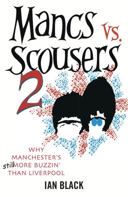 Cover of the book Mancs vs Scousers & Scousers vs Mancs 2 by Ian Black, Black & White Publishing