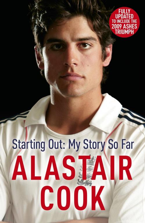Cover of the book Alastair Cook: Starting Out - My Story So Far by Alastair Cook, Hodder & Stoughton