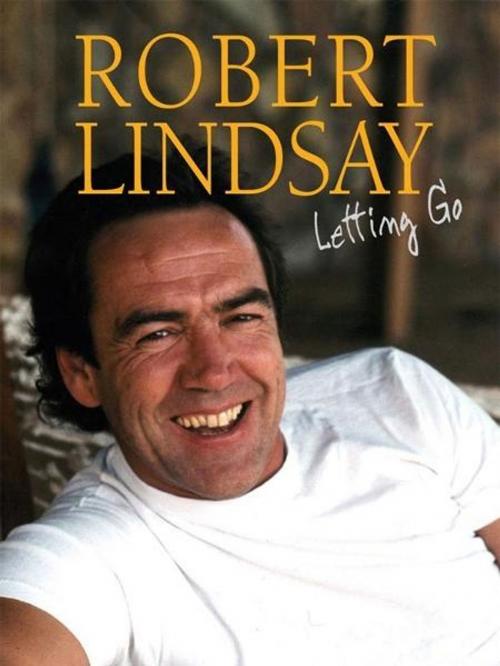 Cover of the book Robert Lindsay: Letting Go by Robert Lindsay, Thorogood Publishing Ltd