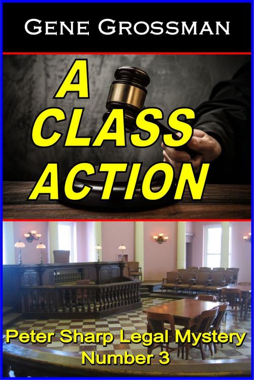 Cover of the book A Class Action: Peter Sharp Legal Mystery #3 by Gene Grossman, Magic Lamp Press