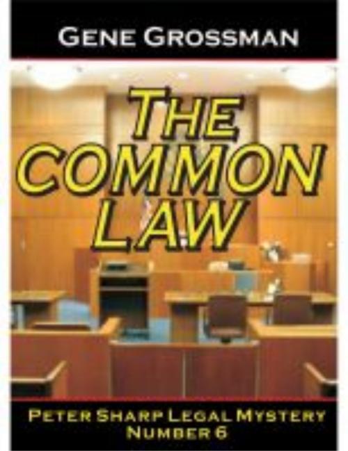 Cover of the book The Common Law: Peter Sharp Legal Mystery #6 by Gene Grossman, Magic Lamp Press