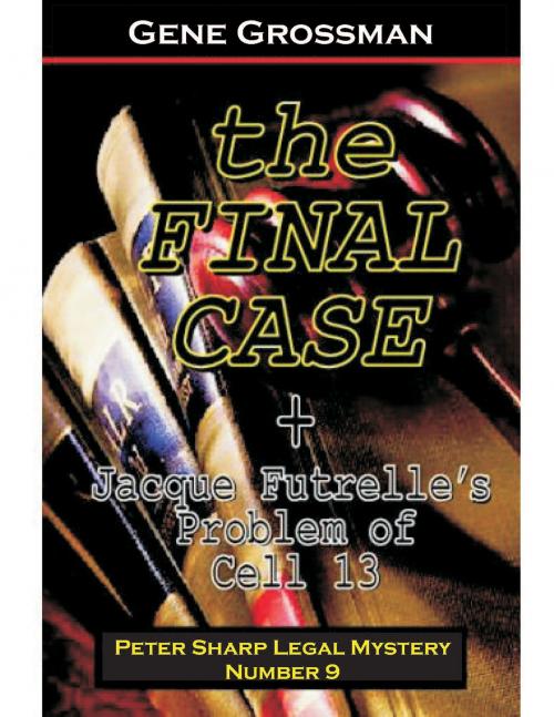 Cover of the book The Final Case: Peter Sharp Legal Mystery #9 by Gene Grossman, Magic Lamp Press