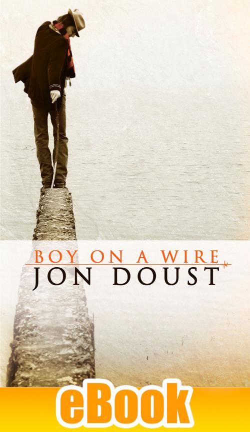 Cover of the book Boy on a Wire by Jon Doust, Fremantle Press