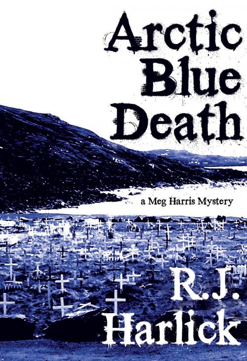 Cover of the book Arctic Blue Death by R.J. Harlick, Dundurn