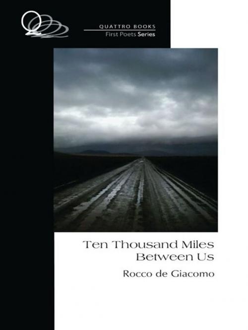 Cover of the book Ten Thousand Miles Between Us by Rocco de Giacomo, Quattro Books