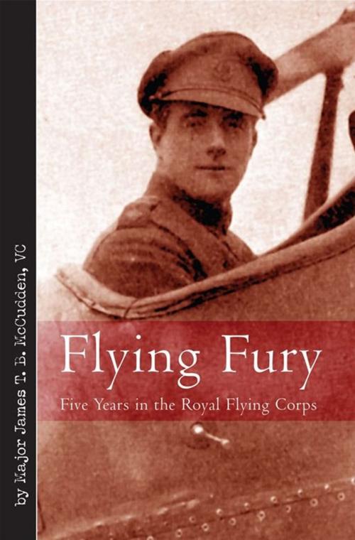 Cover of the book Flying Fury Five Years In The Royal Flying Corps by Major James T. B. McCudden, Casemate