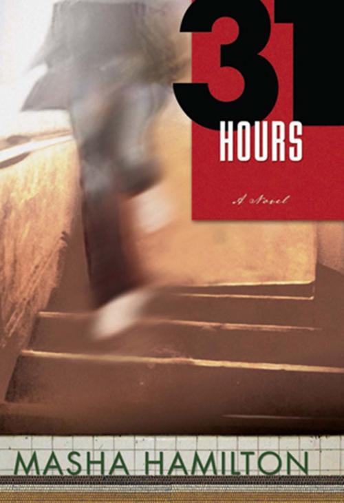 Cover of the book 31 Hours by Masha Hamilton, Unbridled Books