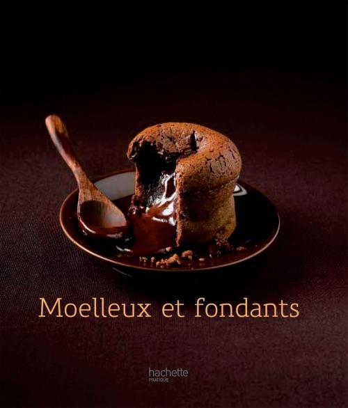 Cover of the book Moelleux et fondants - 23 by Catherine Moreau, Hachette Pratique