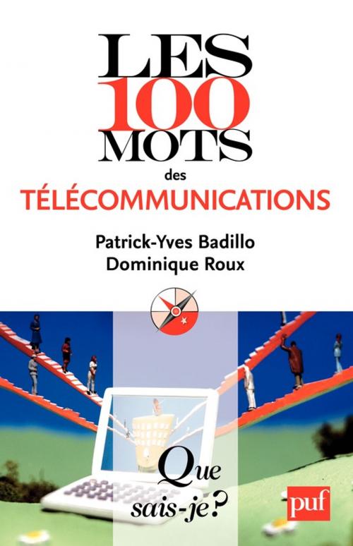 Cover of the book Les 100 mots des télécommunications by Dominique Roux, Patrick-Yves Badillo, Presses Universitaires de France