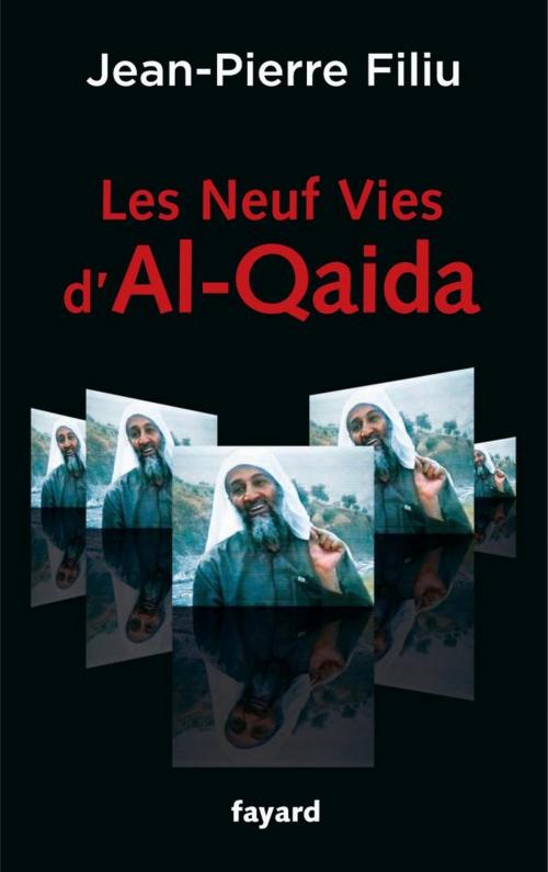 Cover of the book Les Neuf Vies d'Al-Qaida by Jean-Pierre Filiu, Fayard