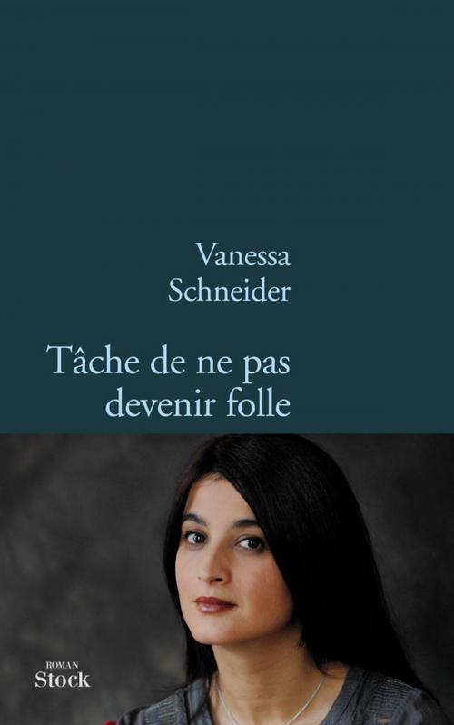 Cover of the book Tâche de ne pas devenir folle by Vanessa Schneider, Stock