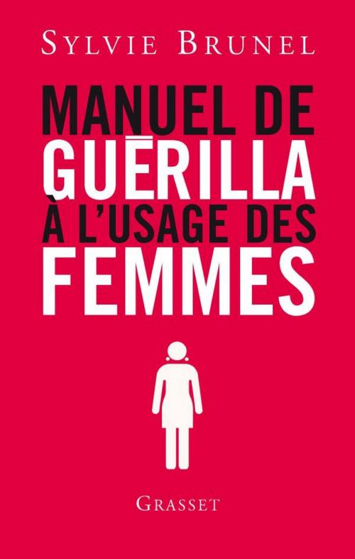 Cover of the book Manuel de guérilla à l'usage des femmes by Sylvie Brunel, Grasset