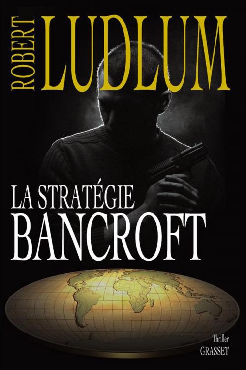 Cover of the book La stratégie Bancroft by Robert Ludlum, Grasset