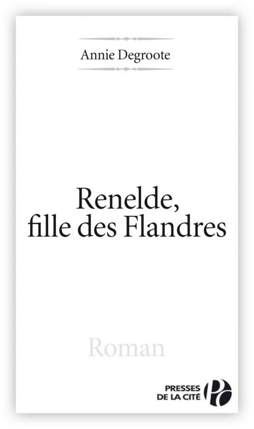 Cover of the book Renelde, fille des flandres by Annie DEGROOTE, Place des éditeurs