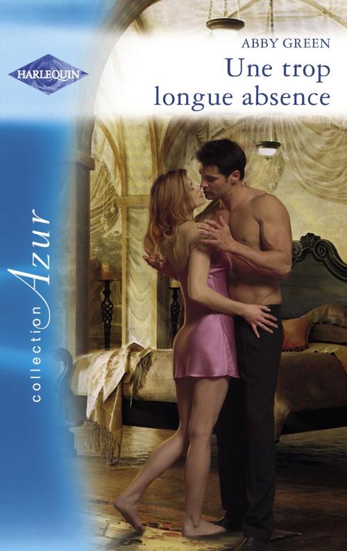 Cover of the book Une trop longue absence (Harlequin Azur) by Abby Green, Harlequin
