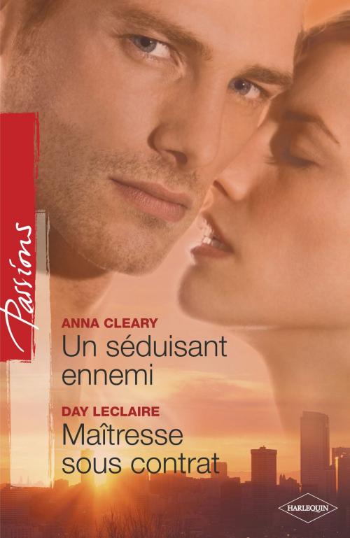 Cover of the book Un séduisant ennemi - Maîtresse sous contrat (Harlequin Passions) by Anna Cleary, Day Leclaire, Harlequin