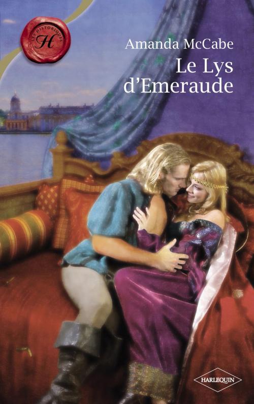 Cover of the book Le Lys d'Emeraude (Harlequin Les Historiques) by Amanda McCabe, Harlequin