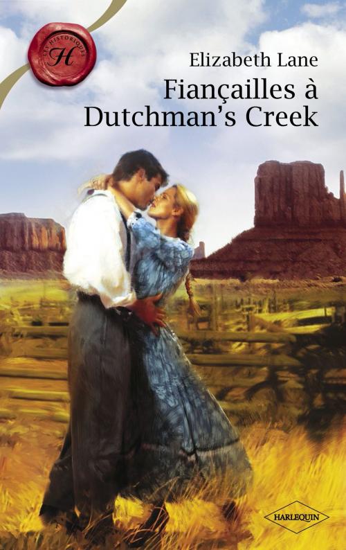 Cover of the book Fiançailles à Dutchman's Creek (Harlequin Les Historiques) by Elizabeth Lane, Harlequin
