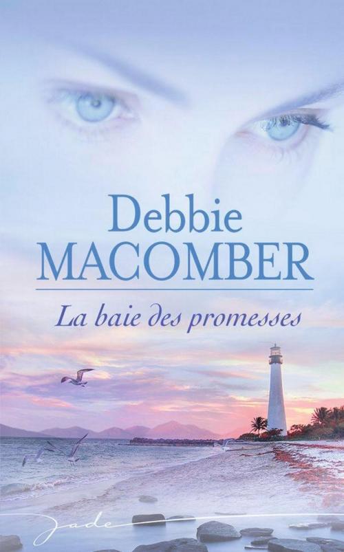 Cover of the book La baie des promesses by Debbie Macomber, Harlequin