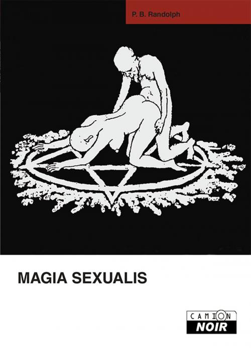 Cover of the book MAGIA SEXUALIS by P.B. Randolph, Camion Blanc