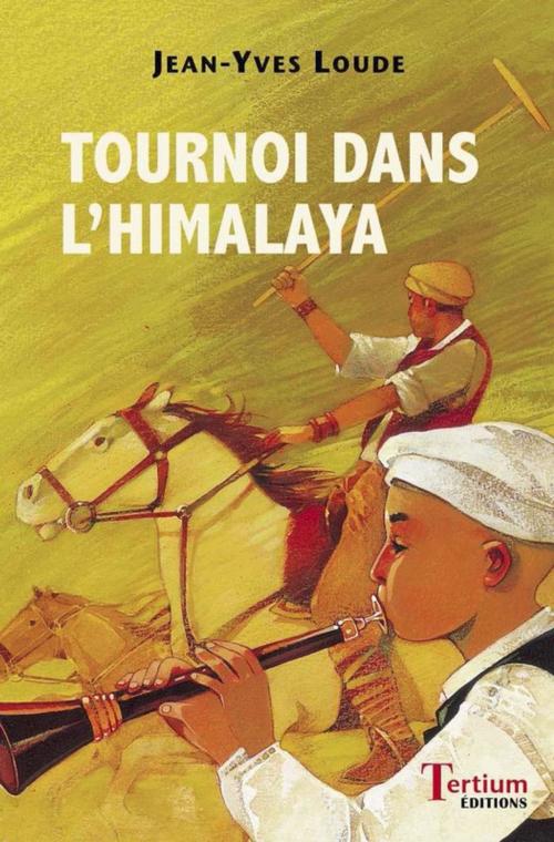 Cover of the book Tournoi dans l'Himalaya by Jean-Yves Loude, Tertium éditions