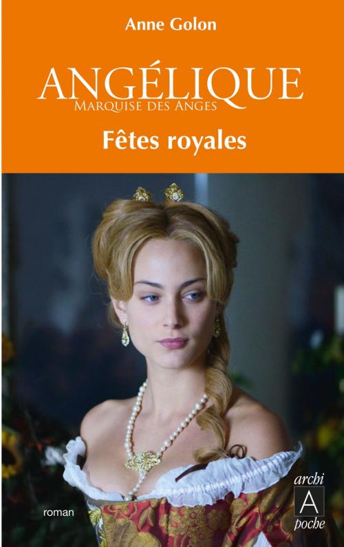 Cover of the book Angélique, Tome 3 : Fêtes royales by Anne Golon, Archipel