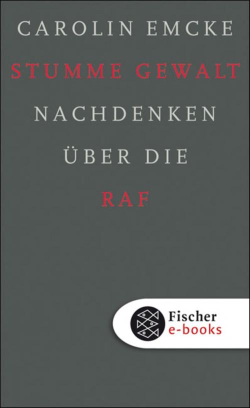 Cover of the book Stumme Gewalt by Carolin Emcke, Winfried Hassemer, Wolfgang Kraushaar, FISCHER E-Books
