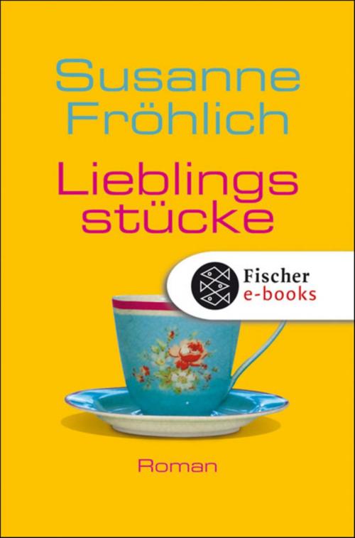 Cover of the book Lieblingsstücke by Susanne Fröhlich, FISCHER E-Books
