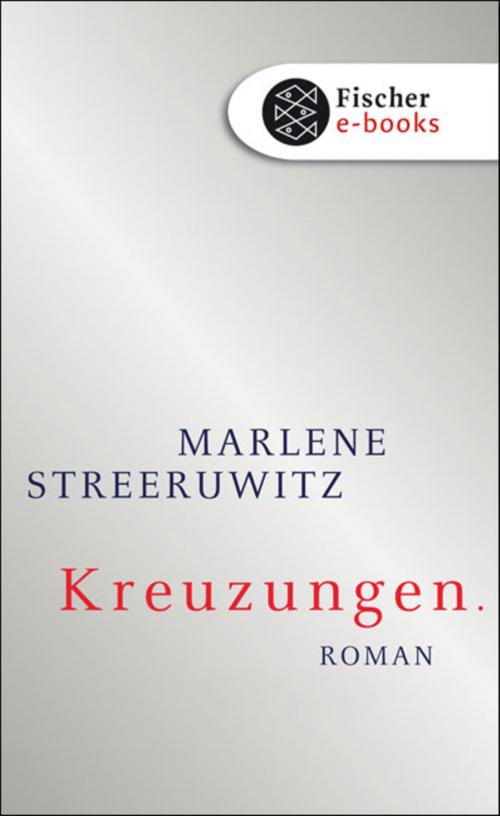 Cover of the book Kreuzungen. by Marlene Streeruwitz, FISCHER E-Books
