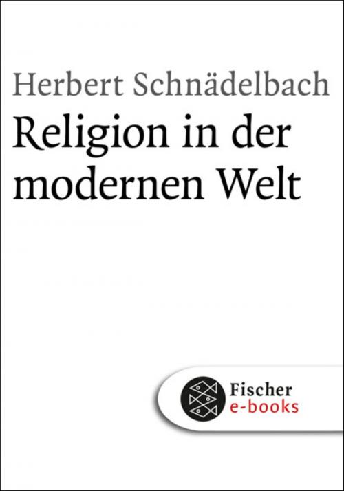 Cover of the book Religion in der modernen Welt by Herbert Schnädelbach, FISCHER E-Books