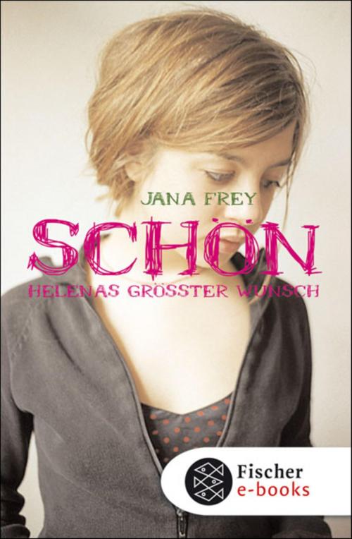 Cover of the book Schön – Helenas größter Wunsch by Jana Frey, SFV: FISCHER Kinder- und Jugendbuch E-Books