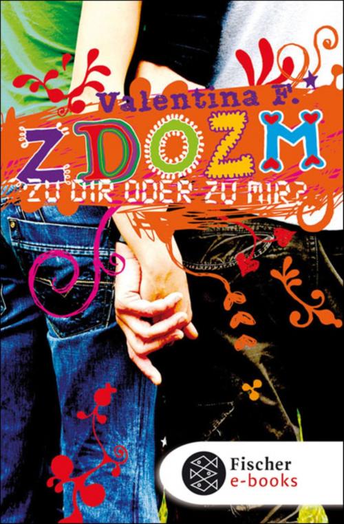 Cover of the book ZDOZM - ZU DIR ODER ZU MIR? by Valentina F., SFV: FISCHER Kinder- und Jugendbuch E-Books