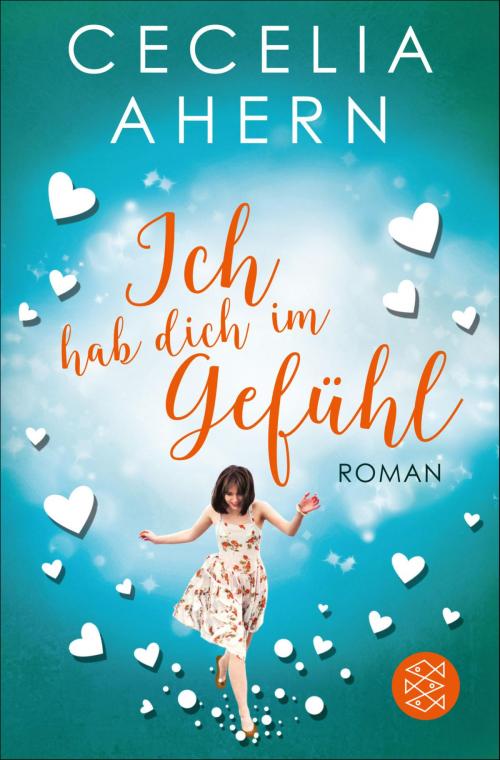 Cover of the book Ich hab dich im Gefühl by Cecelia Ahern, FISCHER E-Books