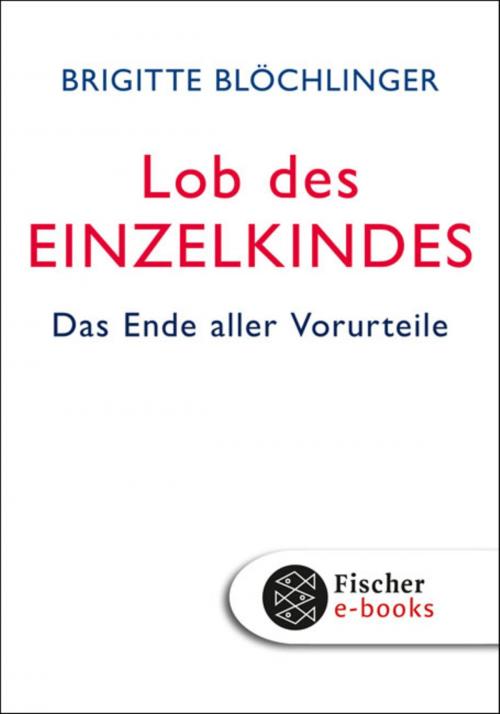 Cover of the book Lob des Einzelkindes by Brigitte Blöchlinger, FISCHER E-Books