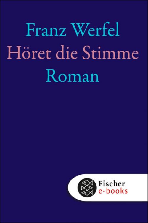 Cover of the book Höret die Stimme by Franz Werfel, FISCHER E-Books