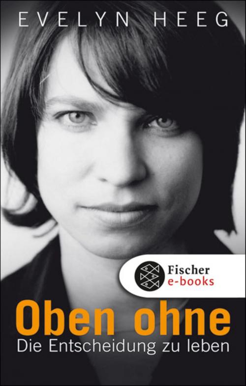 Cover of the book Oben ohne by Evelyn Heeg, Tino Heeg, Rita Schmutzler, FISCHER E-Books