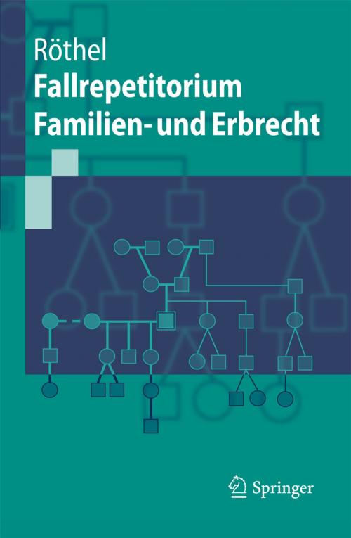 Cover of the book Fallrepetitorium Familien- und Erbrecht by Anne Röthel, Springer Berlin Heidelberg