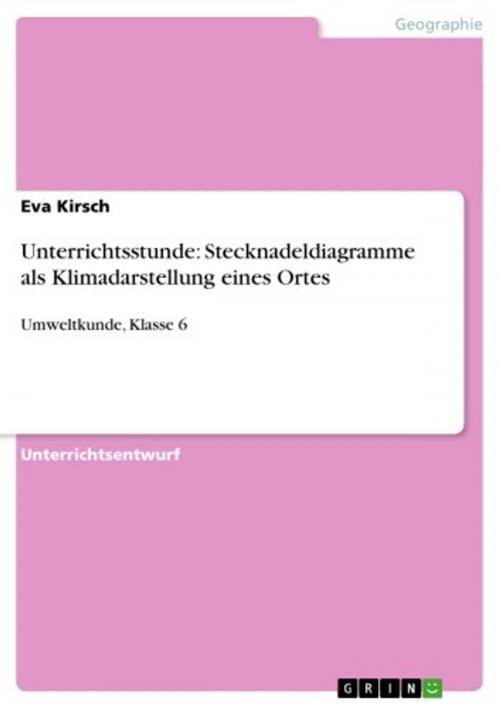 Cover of the book Unterrichtsstunde: Stecknadeldiagramme als Klimadarstellung eines Ortes by Eva Kirsch, GRIN Verlag