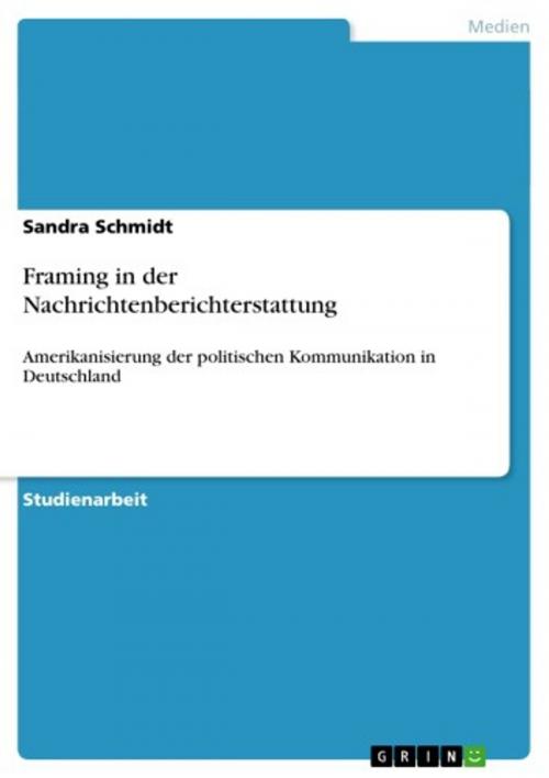 Cover of the book Framing in der Nachrichtenberichterstattung by Sandra Schmidt, GRIN Verlag