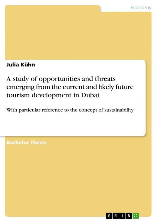 Cover of the book A study of opportunities and threats emerging from the current and likely future tourism development in Dubai by Julia Kühn, GRIN Publishing
