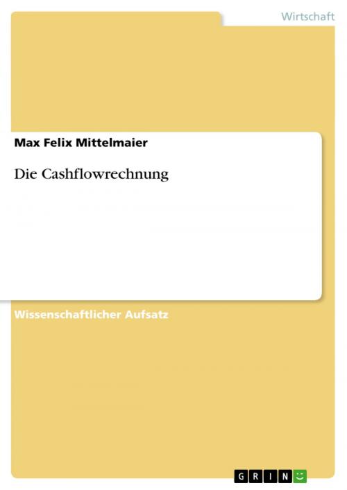 Cover of the book Die Cashflowrechnung by Max Felix Mittelmaier, GRIN Verlag